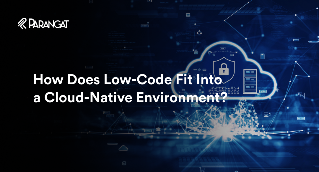 How does low-code fit into a cloud native environment