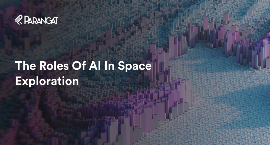 Roles Of AI In Space Exploration