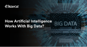 How Artificial Intelligence Works With Big Data?