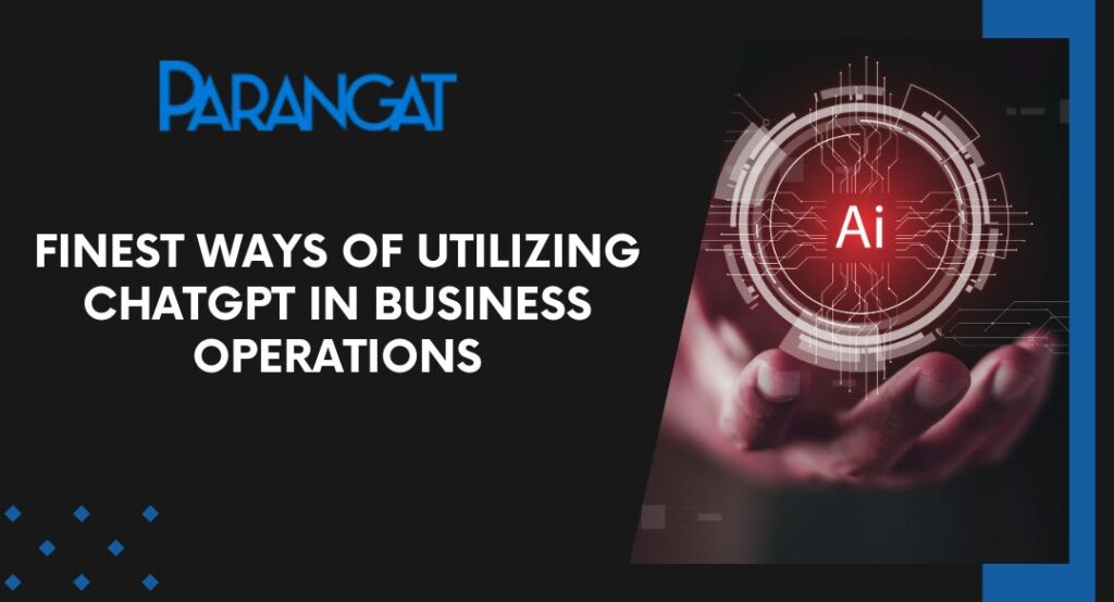 Finest Ways Of Utilizing ChatGPT In Business Operations