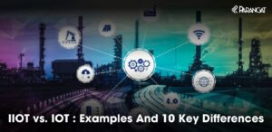 IoT vs IIoT: Examples and 10 Key Differences